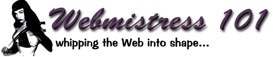 Webmistress 101 -- whipping the web into shape.